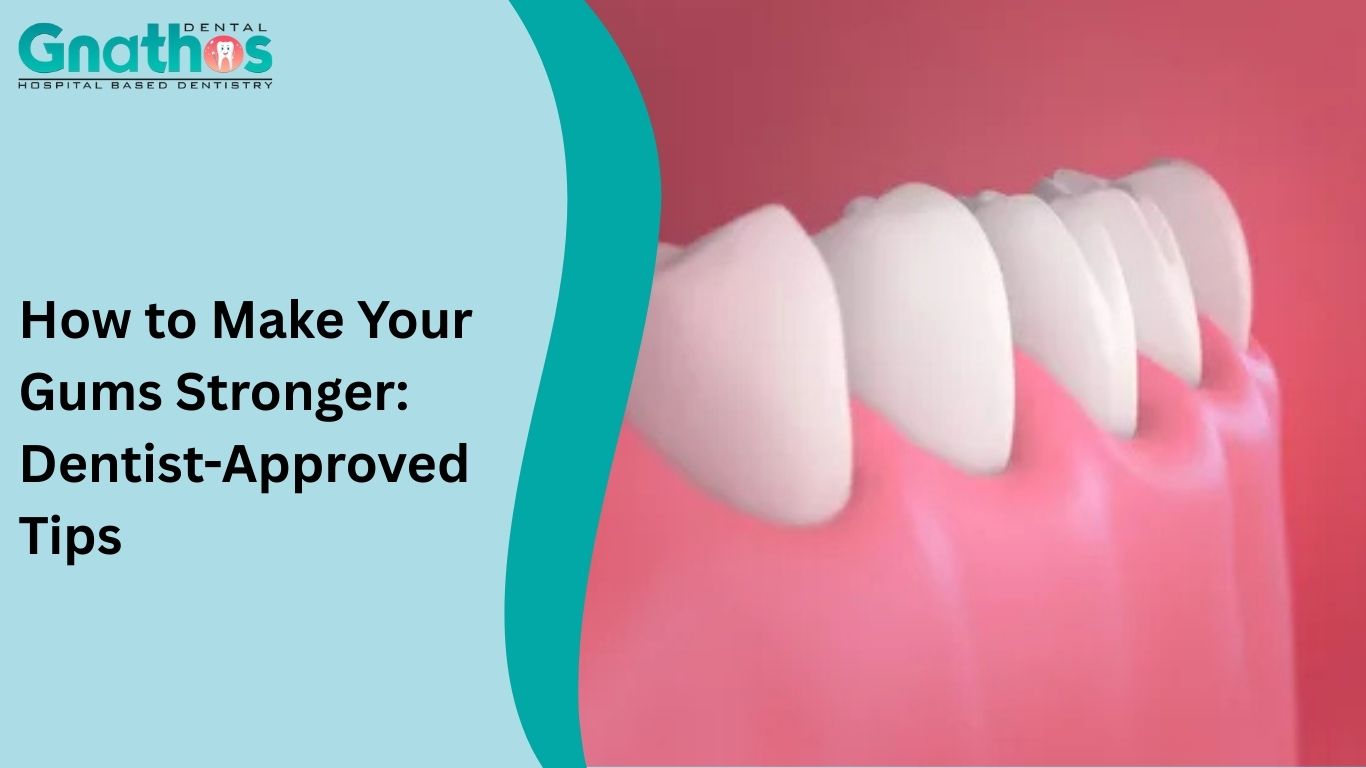 How to Make Your Gums Stronger